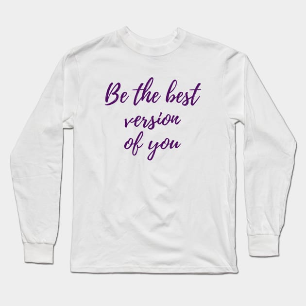 The Best Version of You Long Sleeve T-Shirt by ryanmcintire1232